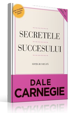 Dale Carnegie - Secrets of success – How to make friends and how to become influent