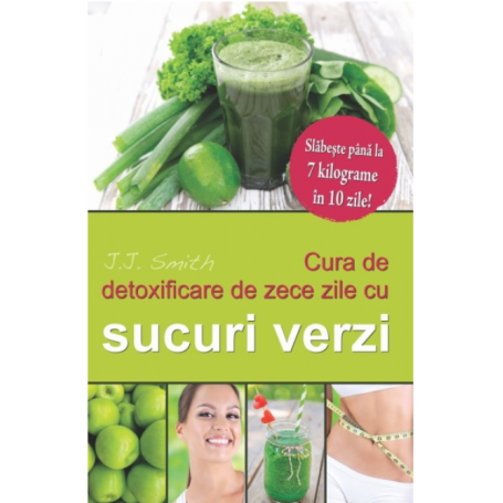 Cură de detoxifiere de 10 zile cu sucuri verzi, J. J. Smith