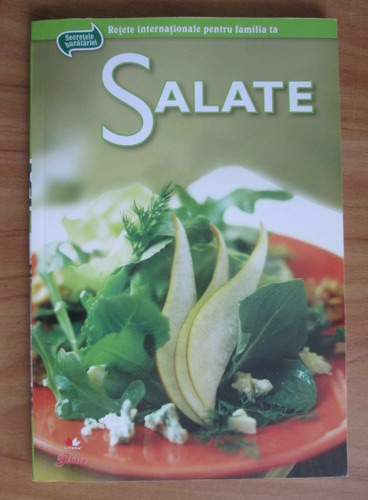 Salate. Rețete internaționale pentru familia ta